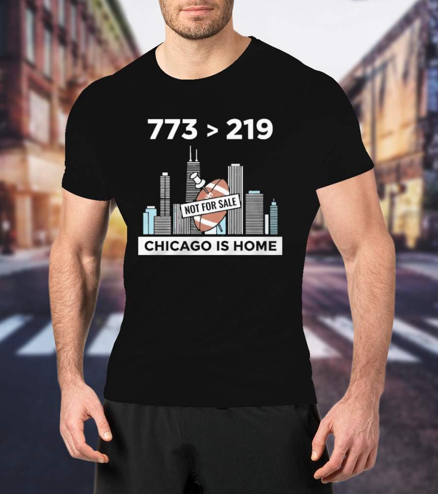 773 Greater Than 219 Chicago Not For Sale Football Skyline T-Shirt