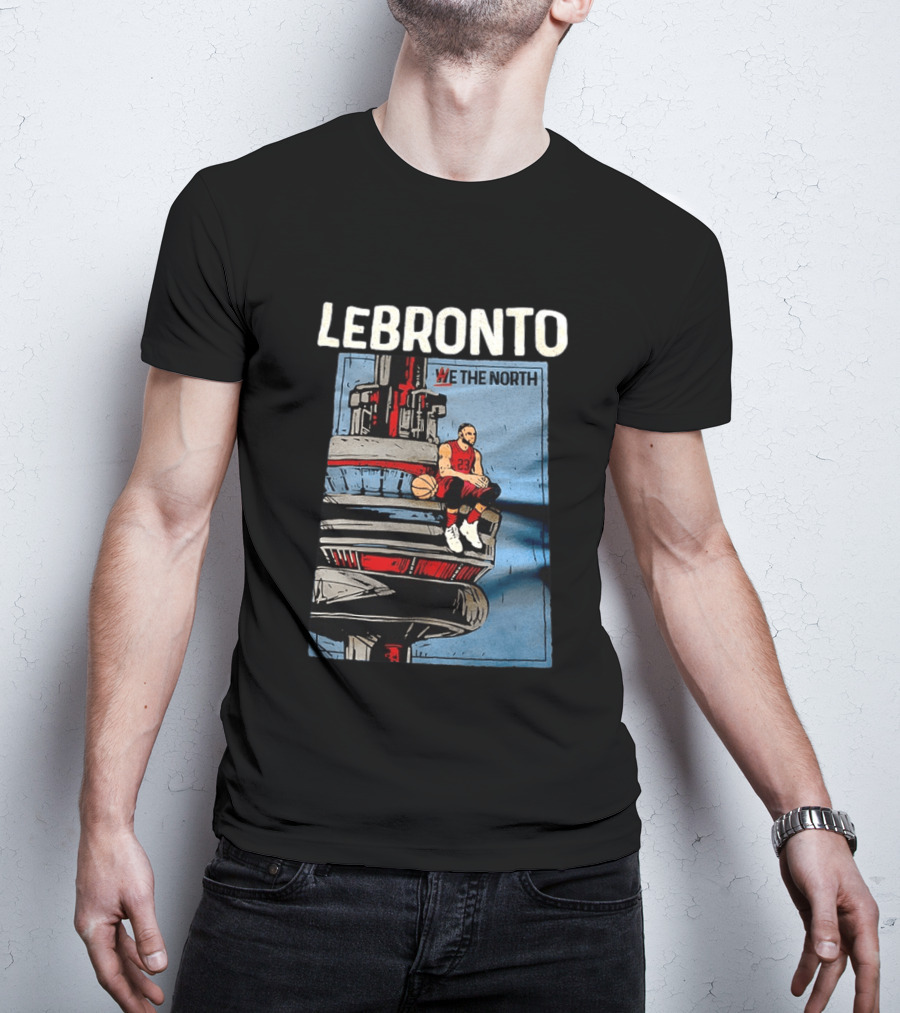 Lebronto We The North Basketball Parody Tower Sit T-Shirt