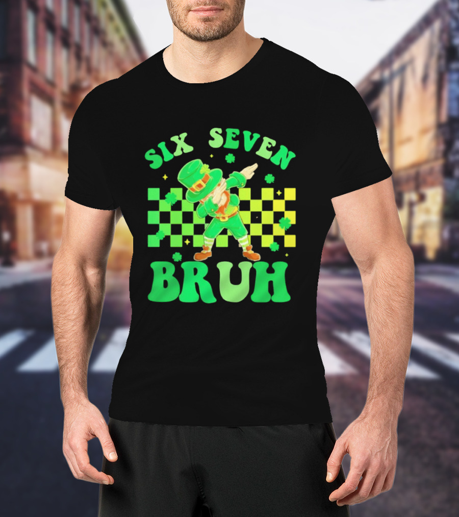 Six Seven Bruh St Patrick's Day Leprechaun Dab Meme 67 T-Shirt