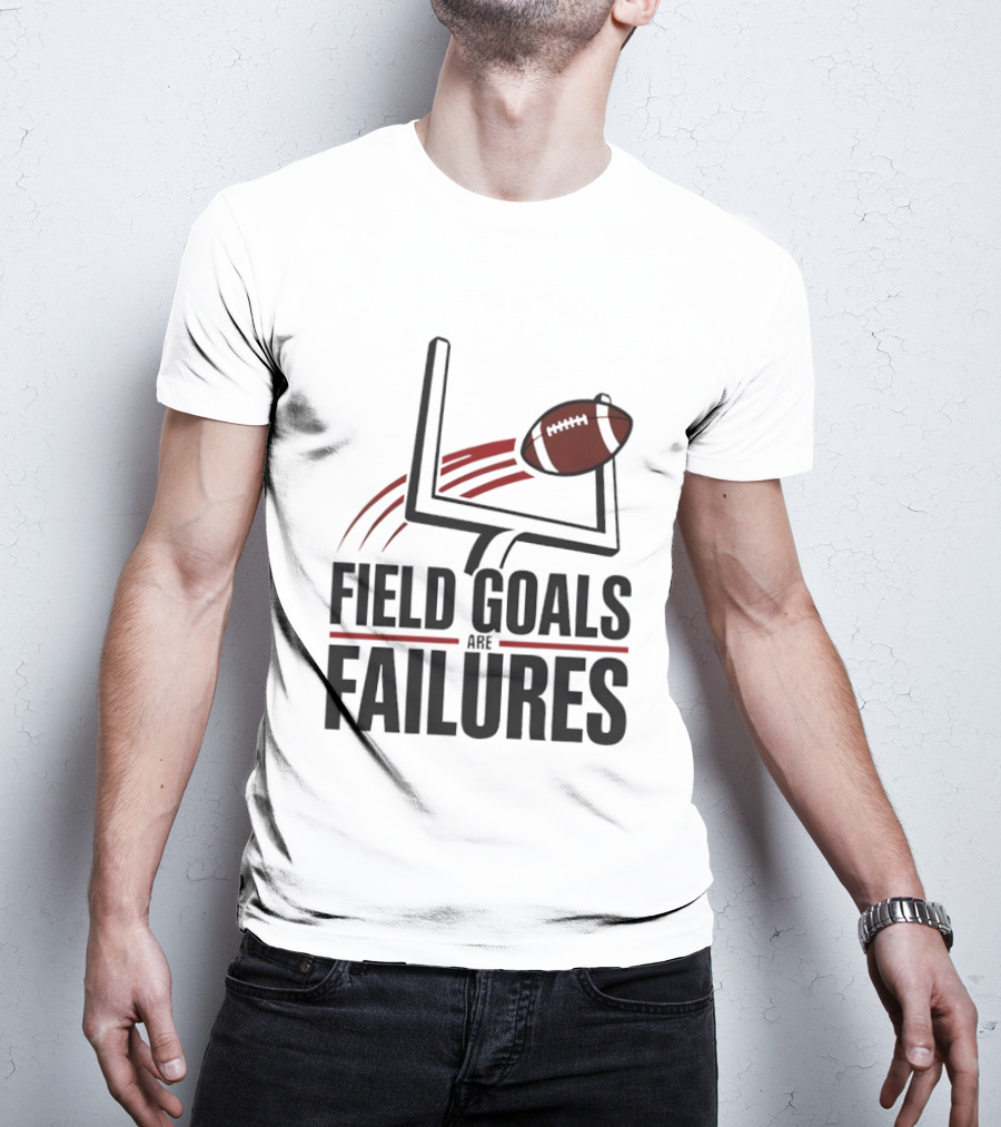 Field Goals Are Failures Football Uprights And Ball T-Shirt