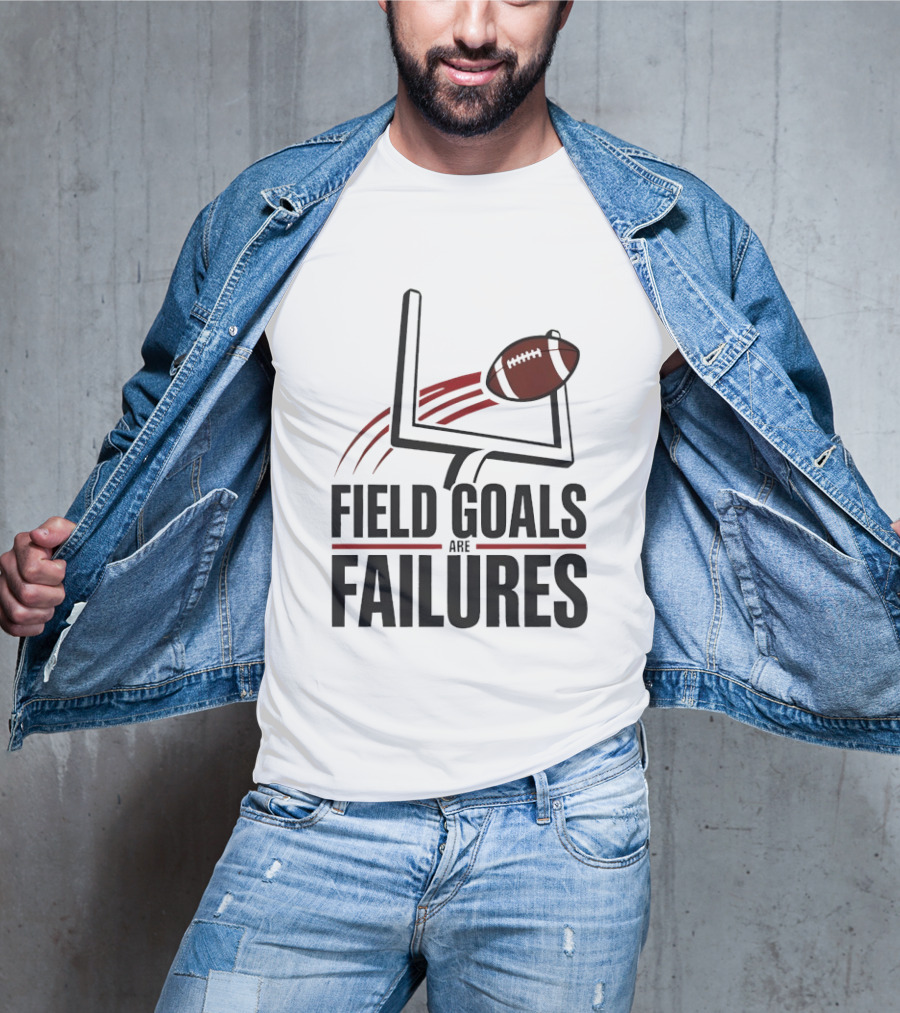 Field Goals Are Failures Football Uprights And Ball T-Shirt