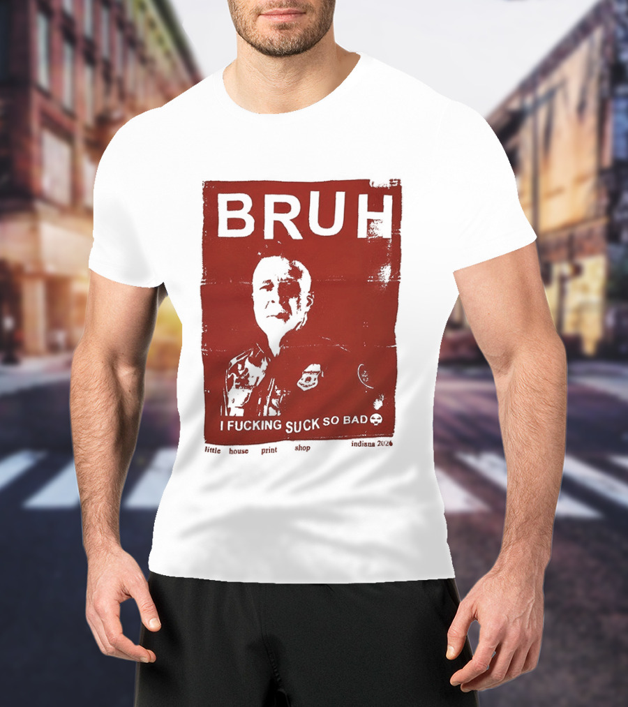 Bruh I Fucking Suck So Bad 2026 T-Shirt