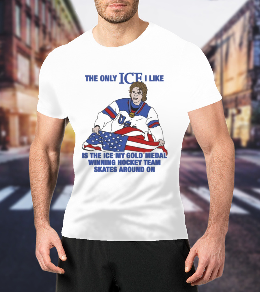 The Only Ice I Like Is The Ice My Gold Medal Winning Hockey Team Skates Around On Jack Hughes USA Champions 2026 Olympic T-Shirt