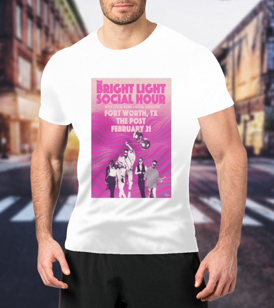 The Bright Light Social Hour Fort Worth TX Feb 21 The Post With Local Echo Hotel Satellite T-Shirt