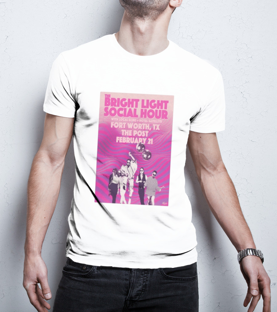 The Bright Light Social Hour Fort Worth TX Feb 21 The Post With Local Echo Hotel Satellite T-Shirt