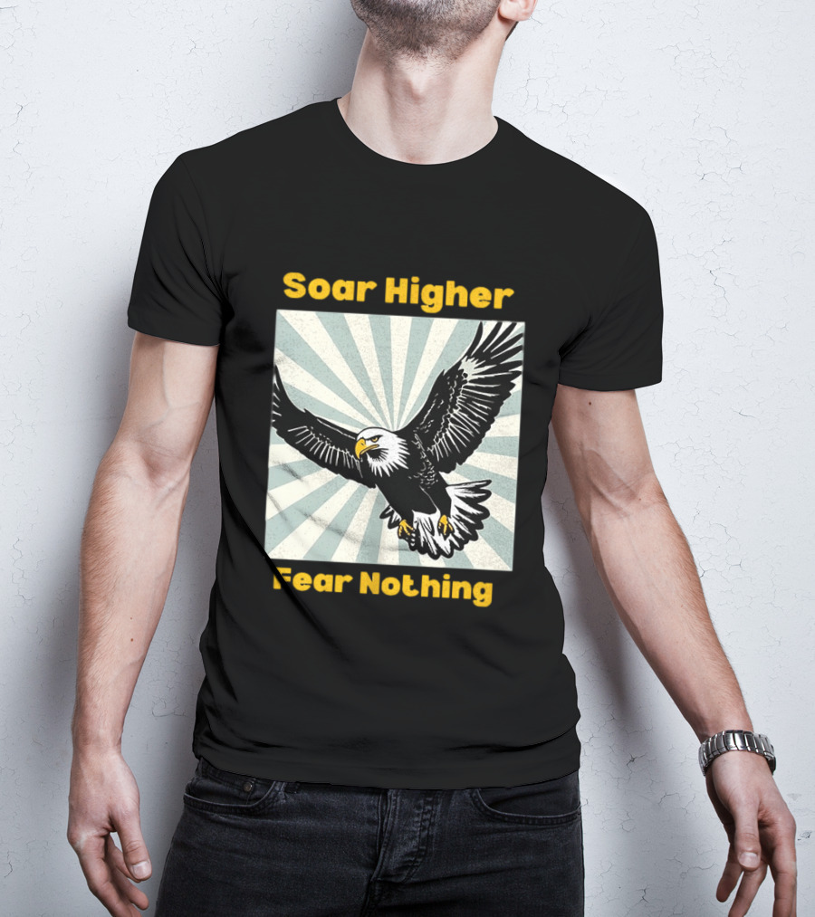 Soar Higher Fear Nothing Eagle T-Shirt