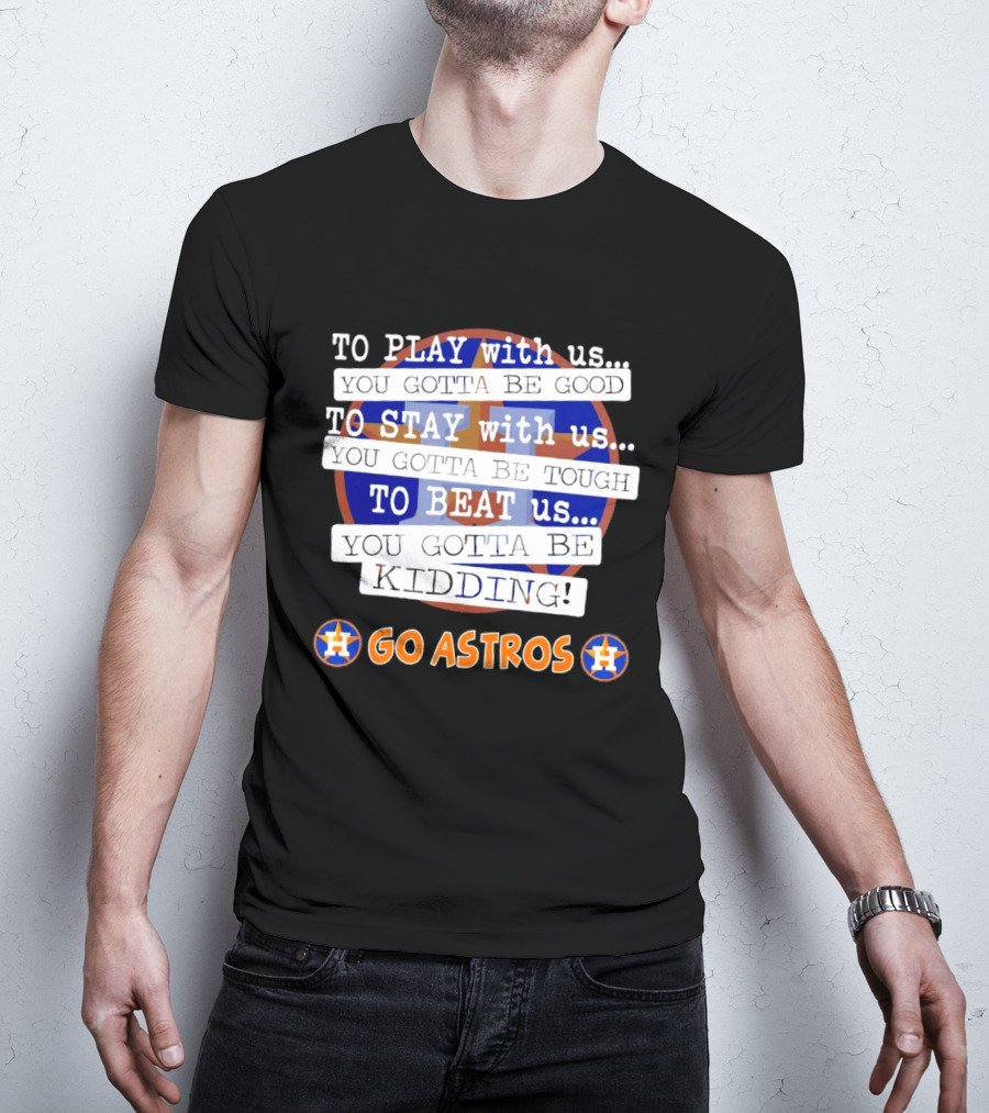 Houston Astros To Play Stay Beat Go Astros T-Shirt