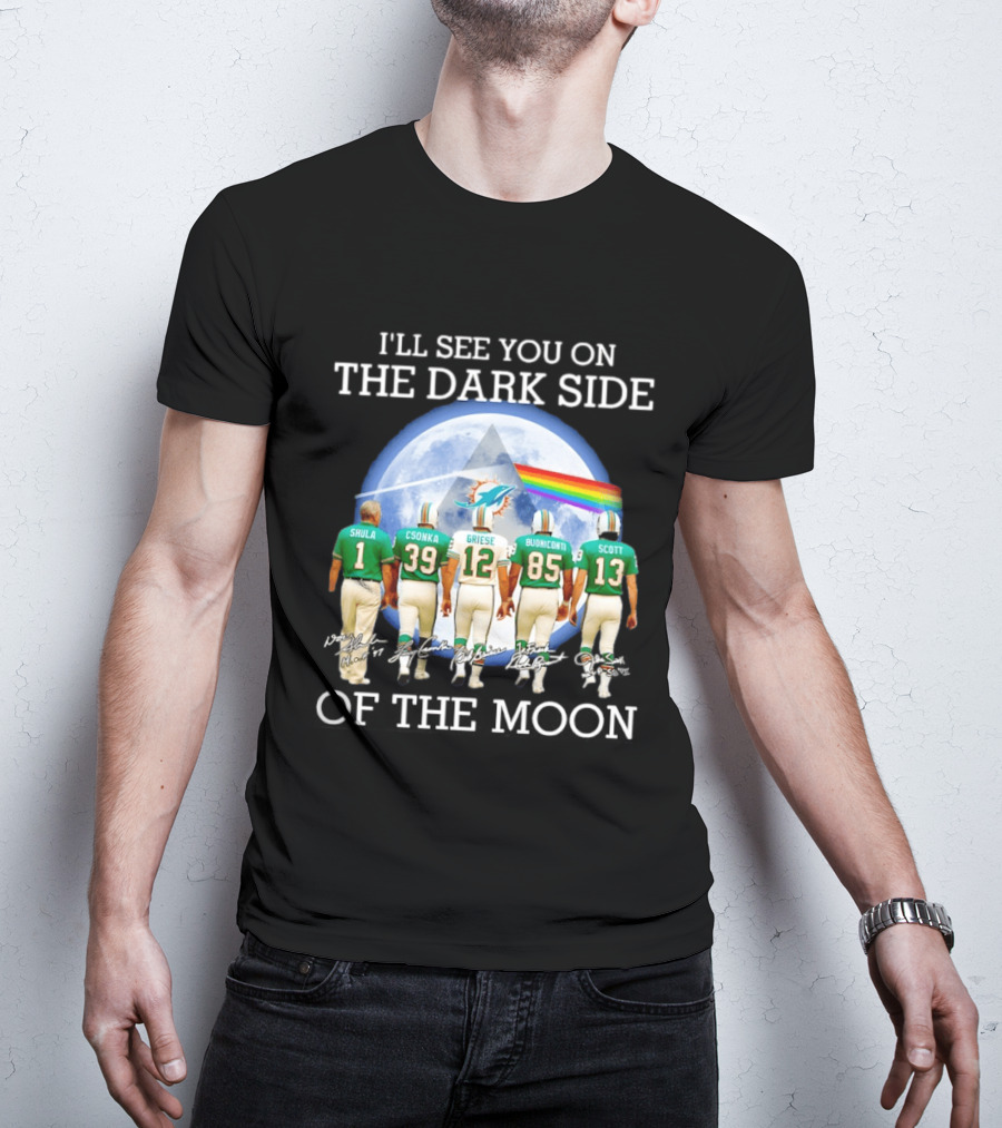 I'll See You On The Dark Side Of The Moon Miami Dolphins Shula Csonka Griese Buoniconti Scott T-Shirt