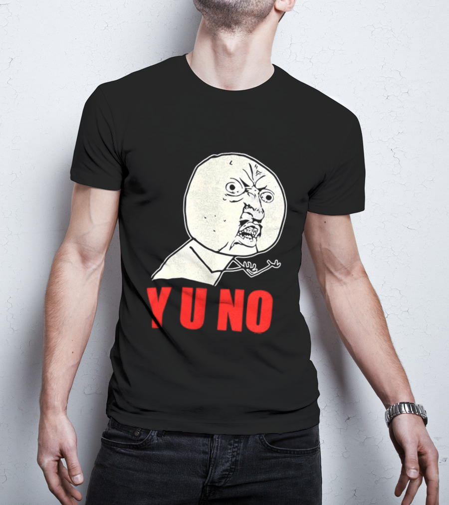 Y U No Meme Rage Face Tips Y U No Tip T-Shirt