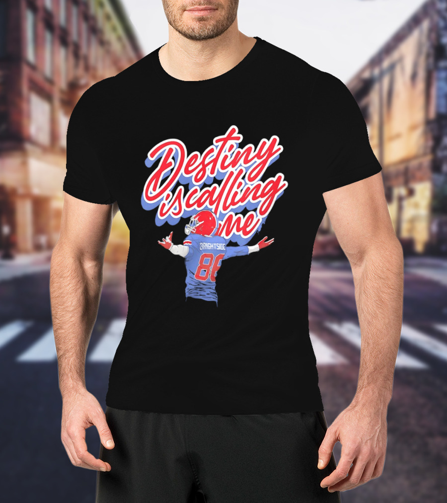 Dawson Knox Destiny Is Calling Me Brightside Buffalo Bills 88 T-Shirt