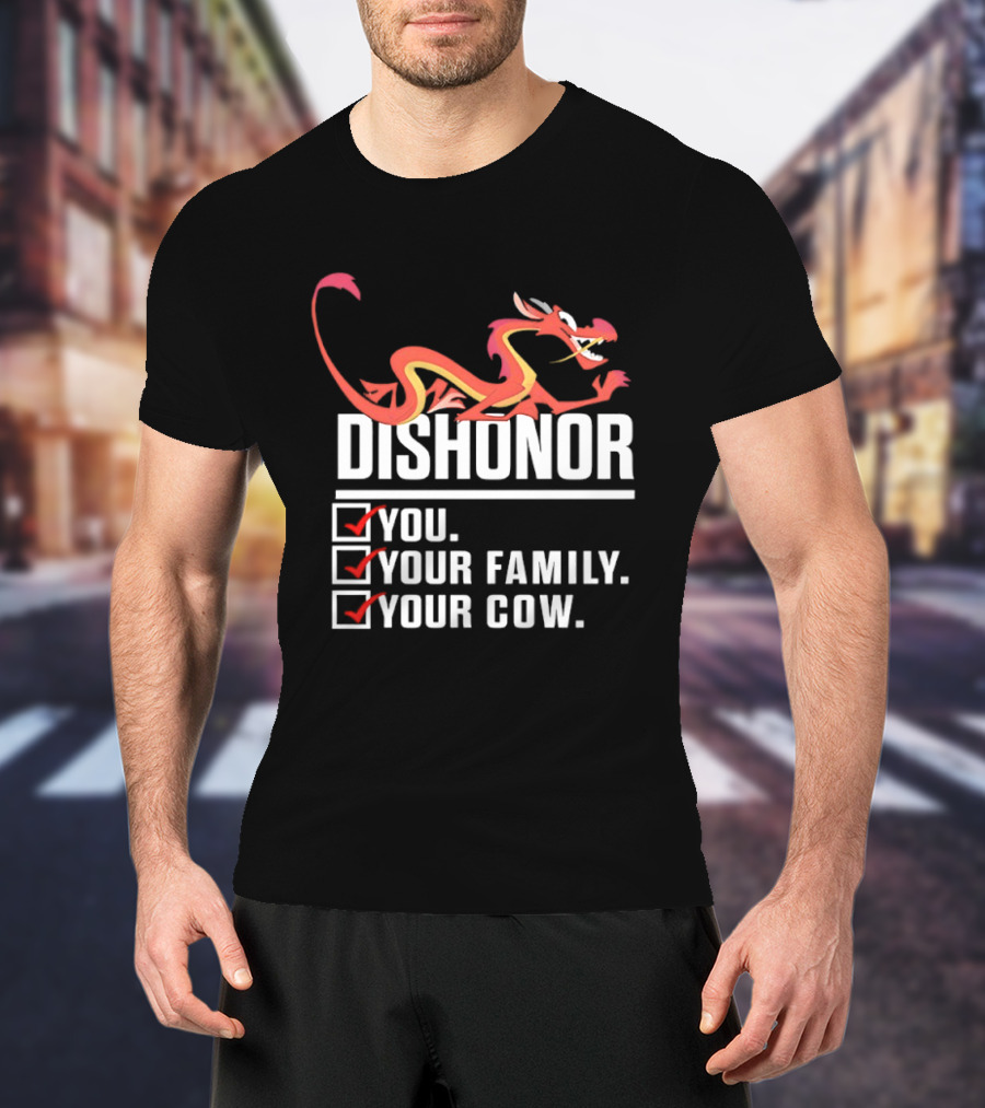 Dishonor You Your Family Your Cow Dragon Character Reference T-Shirt