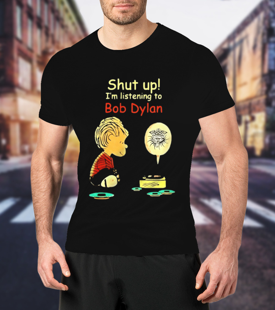 Shut Up I'm Listening To Bob Dylan Cartoon Character And Music Player T-Shirt
