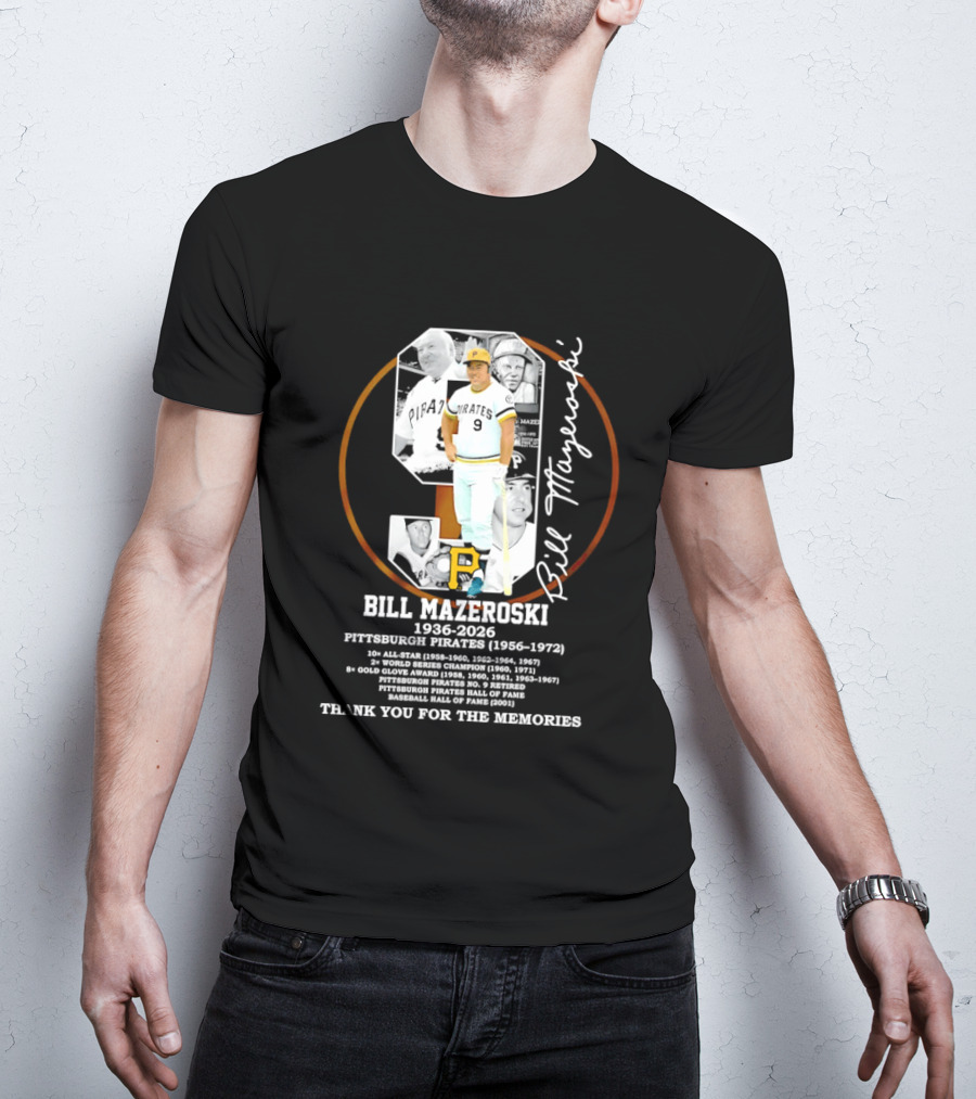 Bill Mazeroski 9 Pittsburgh Pirates 1936 2026 Thank You For The Memories T-Shirt