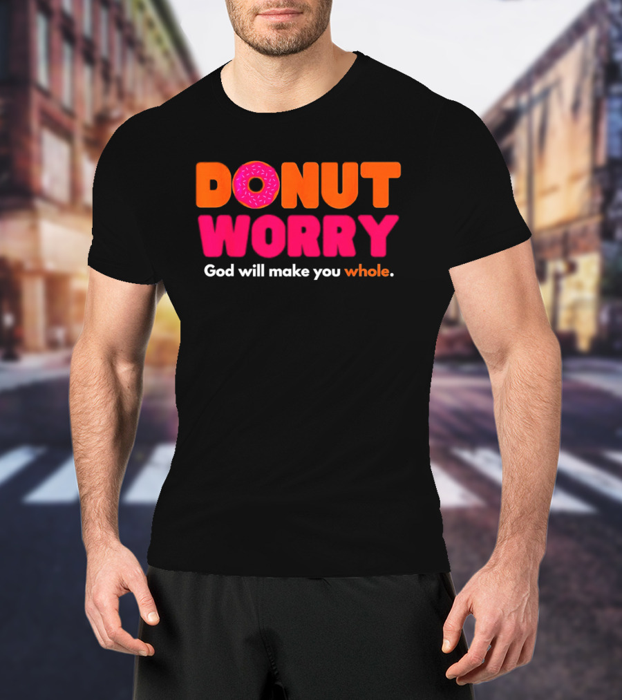 Donut Worry God Will Make You Whole Pink Sprinkle T-Shirt