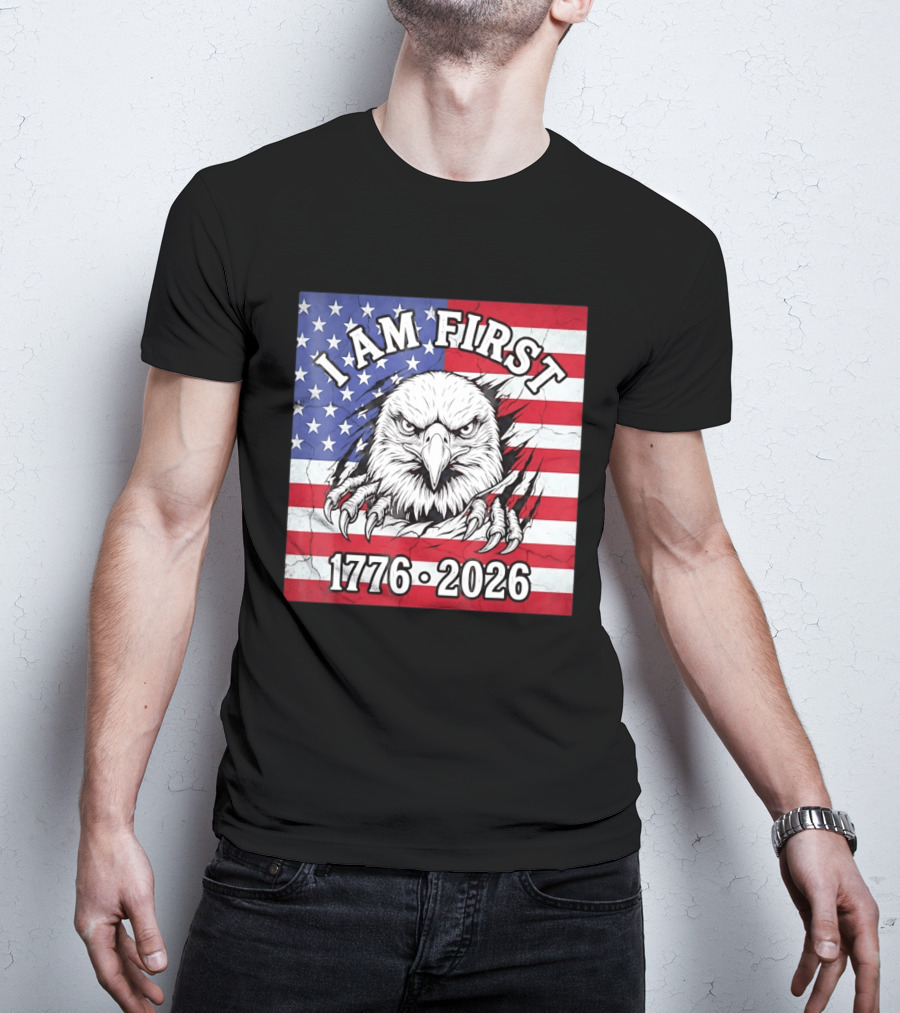 I Am First Eagle 1776 2026 USA Flag T-Shirt