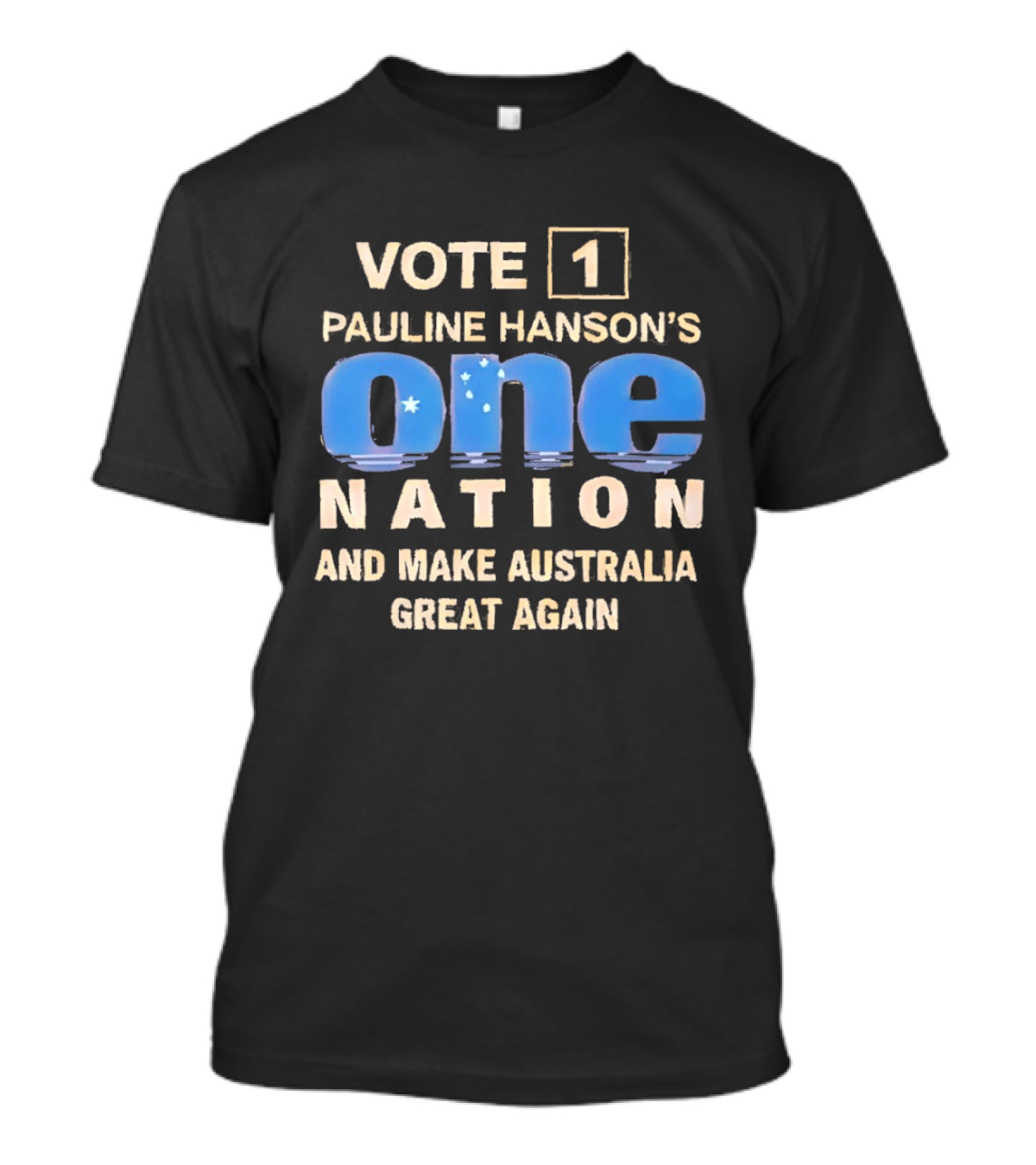 Vote 1 Pauline Hanson's One Nation And Make Australia Great Again T-Shirt