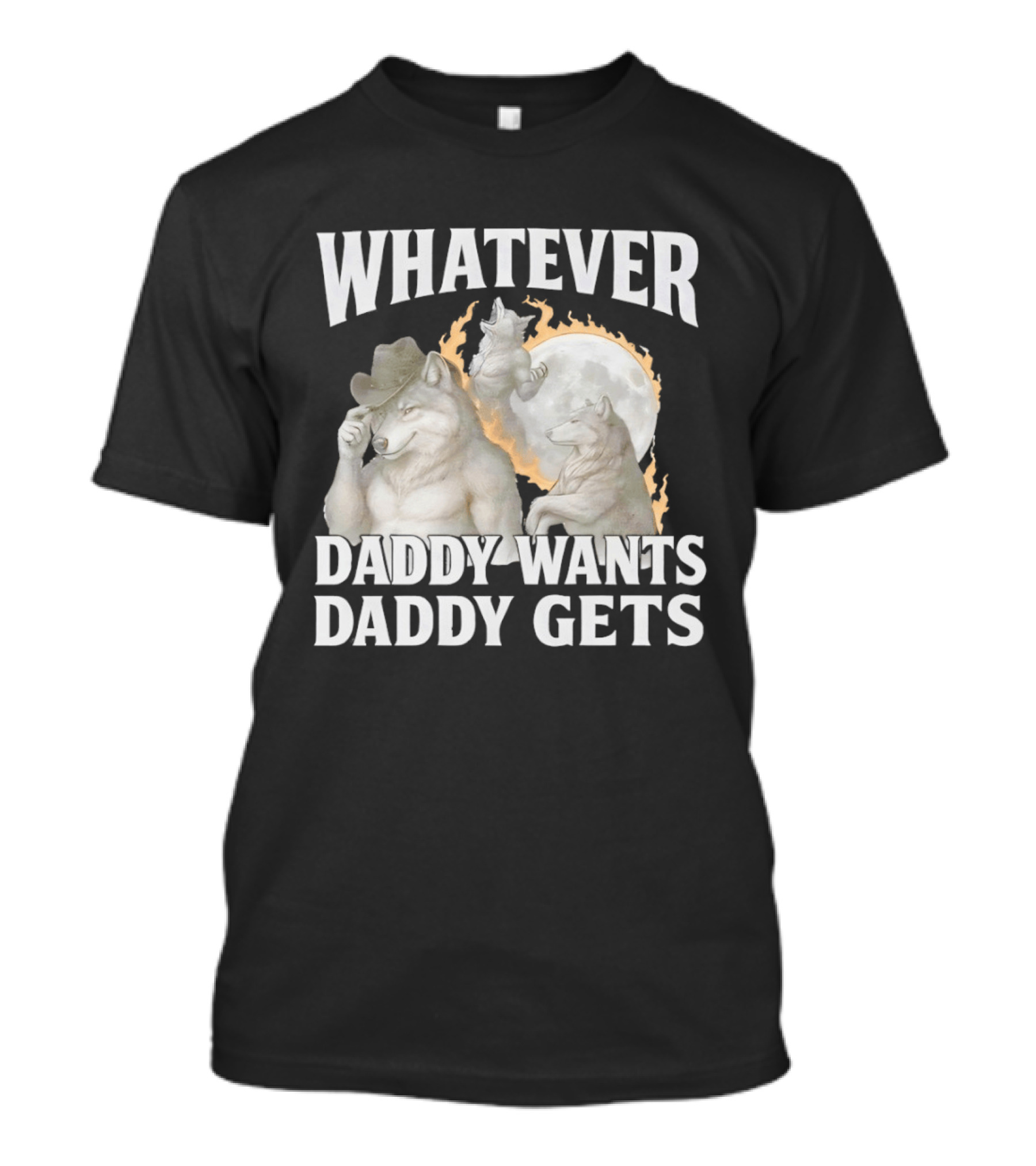 Whatever Daddy Wants Daddy Gets Wolf Moon Cowboy Hat T-Shirt