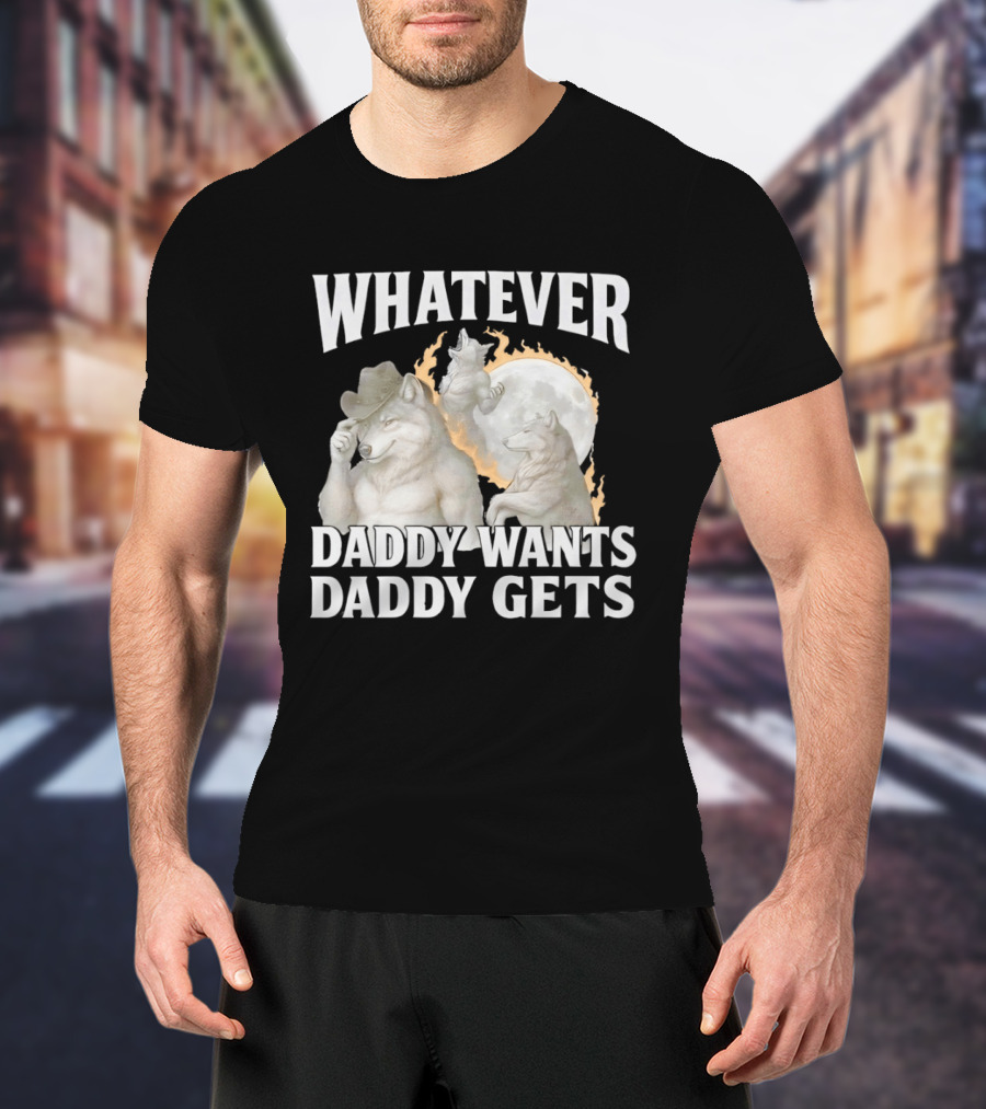 Whatever Daddy Wants Daddy Gets Wolf Moon Cowboy Hat T-Shirt