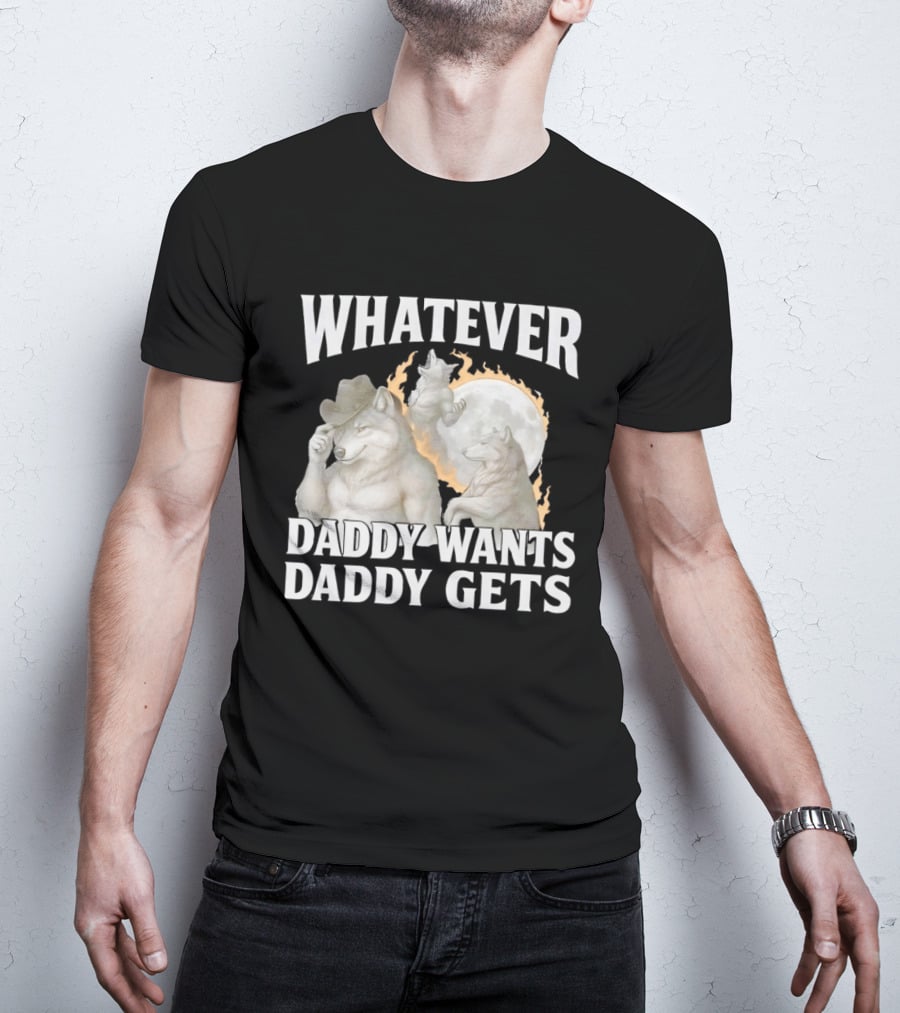Whatever Daddy Wants Daddy Gets Wolf Moon Cowboy Hat T-Shirt