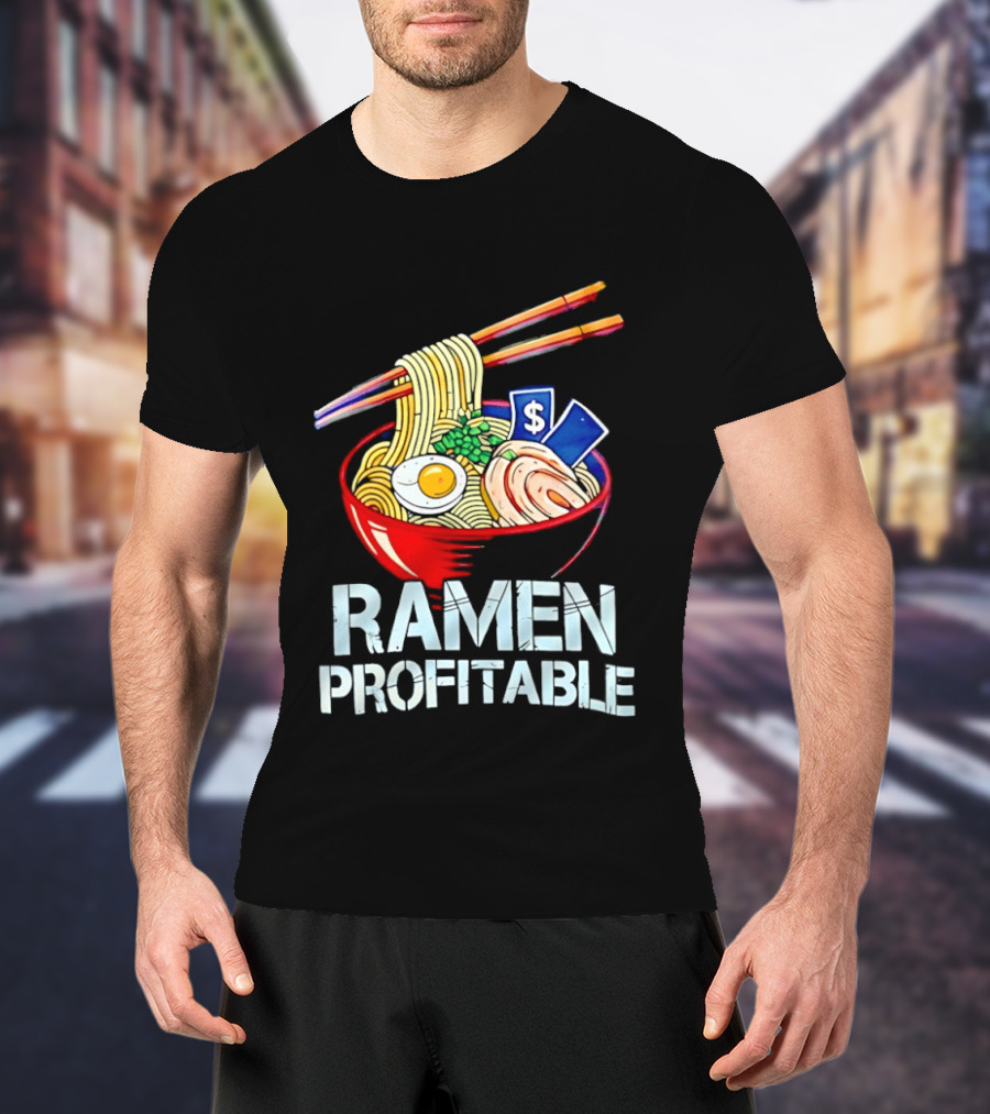 Ramen Profitable Bowl With Chopsticks And Currency T-Shirt