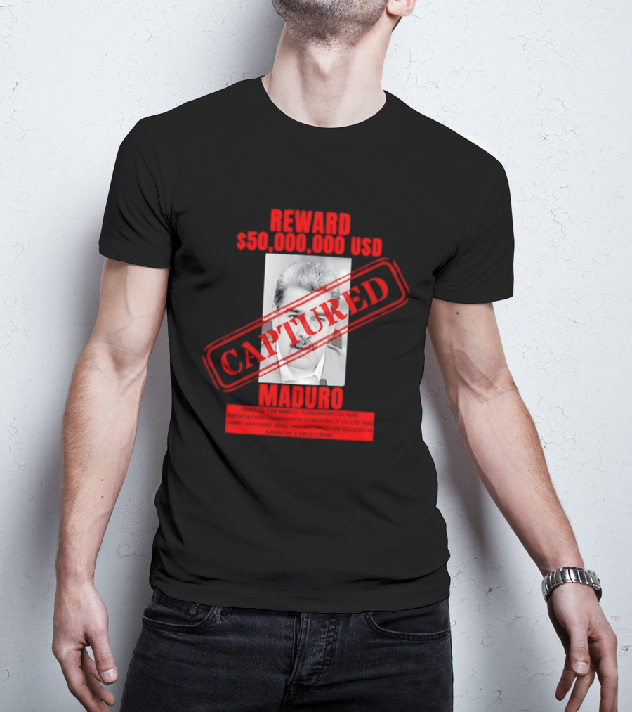Reward 50000000 USD Captured Maduro Venezuela Political Leader T-Shirt
