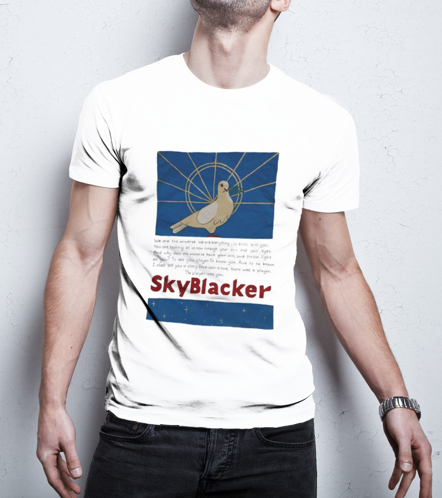 Dove SkyBlacker We Are The Universe We Are Everything You Think Isn't You T-Shirt