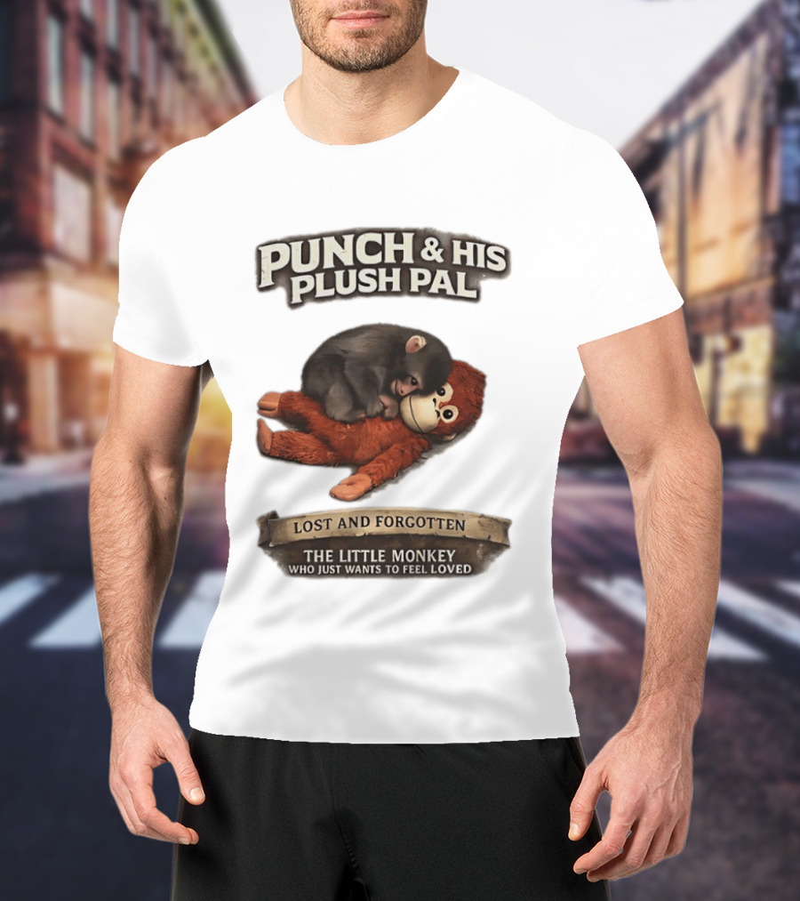 Punch And His Plush Pal Lost And Forgotten The Little Monkey Who Just Wants To Feel Loved T-Shirt