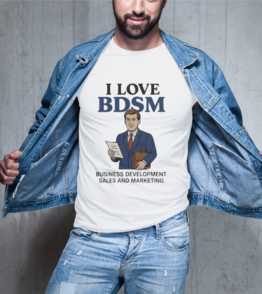 I Love BDSM Business Development Sales And Marketing CEO Suit Briefcase T-Shirt