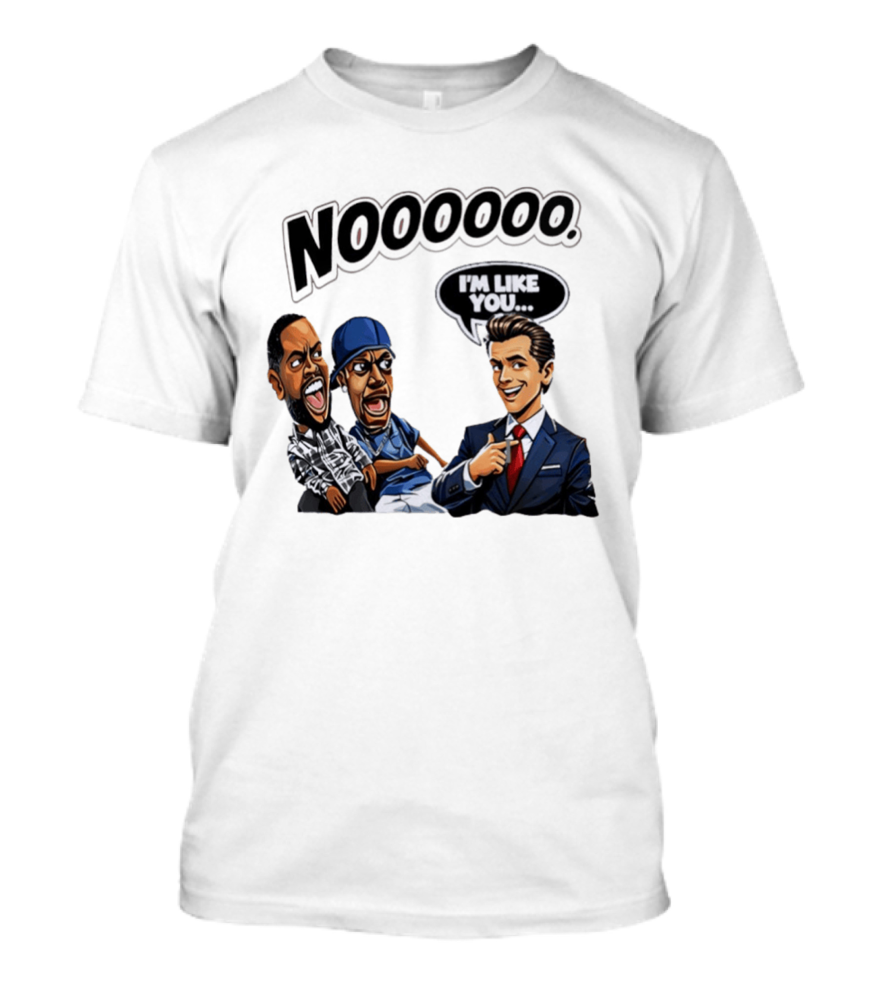 Nooooo Gavin Newsom I'm Like You Parody With Cartoon Characters T-Shirt