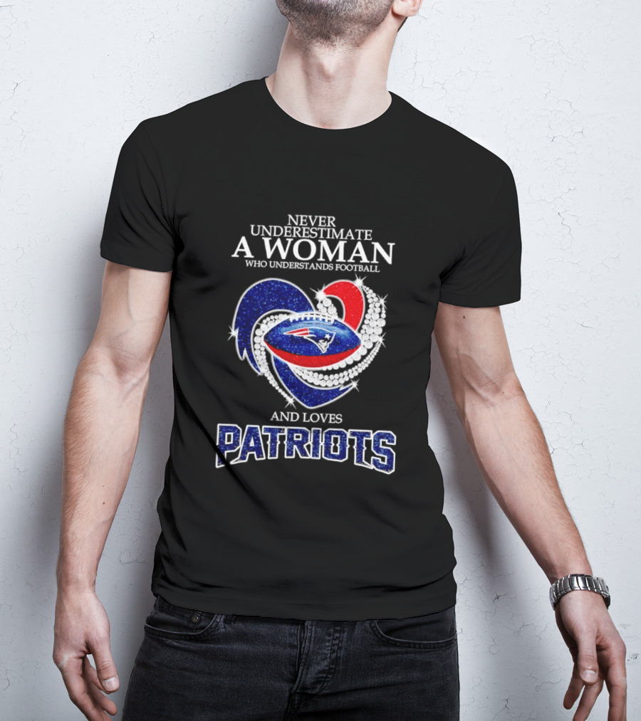 Never Underestimate A Woman Who Understands Football And Loves Patriots T-Shirt