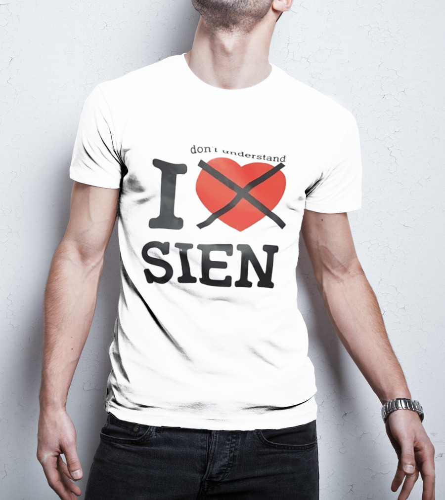 Don't Understand I Love Sien T-Shirt