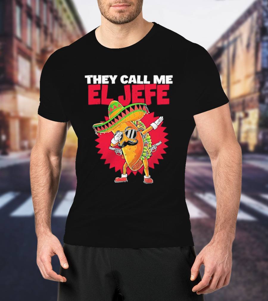 They Call Me El Jefe Taco Sunglasses Sombrero Dabbing T-Shirt