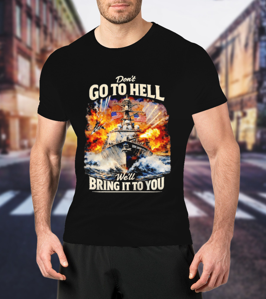 Don't Go To Hell USS Cruise We'll Bring It To You T-Shirt
