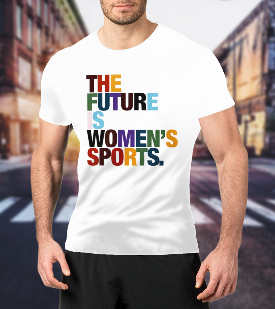 The Future Is Women's Sports T-Shirt