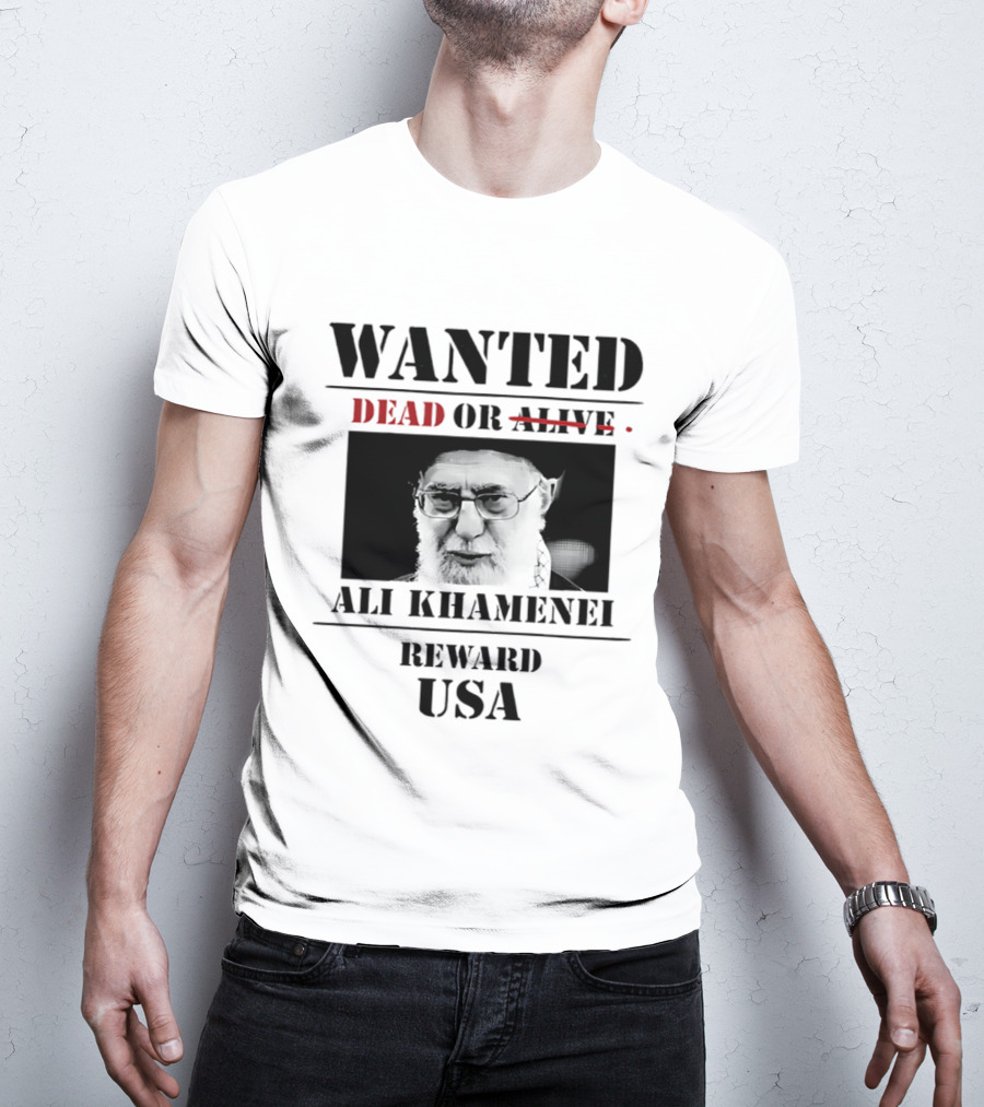 WANTED Ali Khamenei Dead Or Alive Reward USA T-Shirt