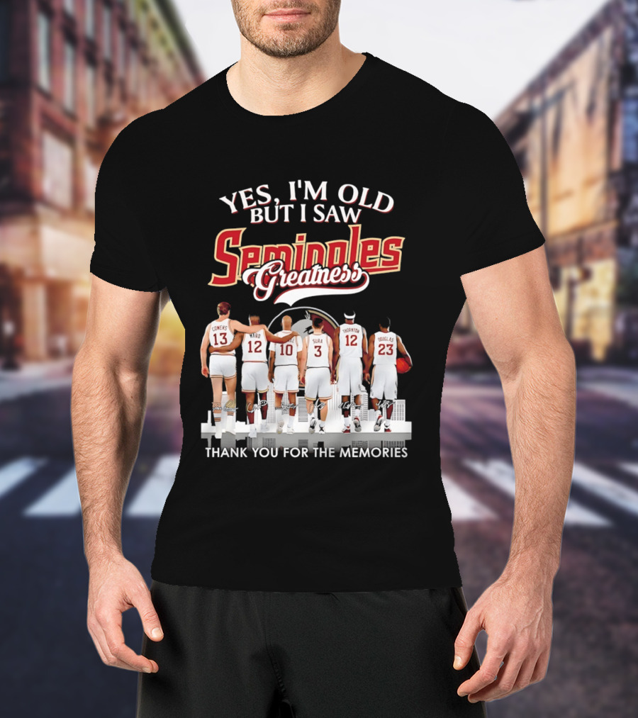 Yes I'm Old But I Saw Seminoles Greatness Thank You For The Memories T-Shirt