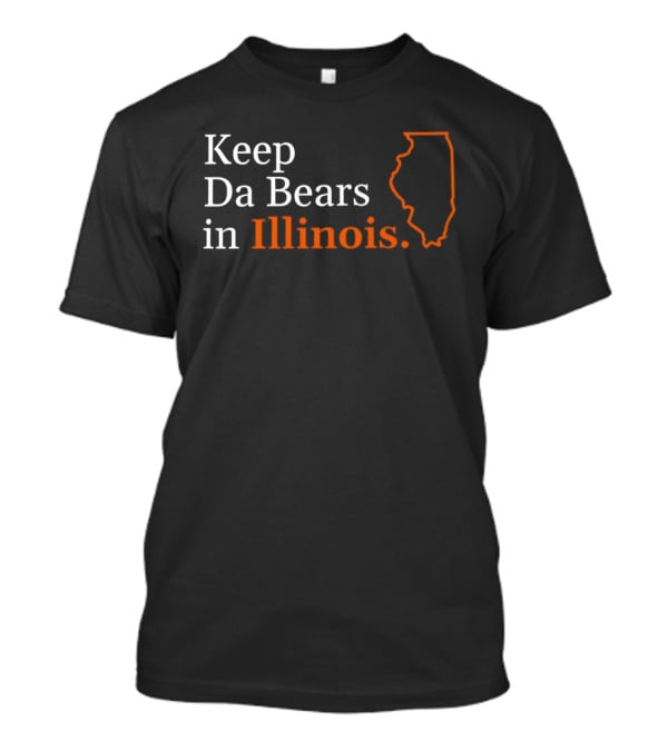 Keep Da Bears In Illinois State T-Shirt
