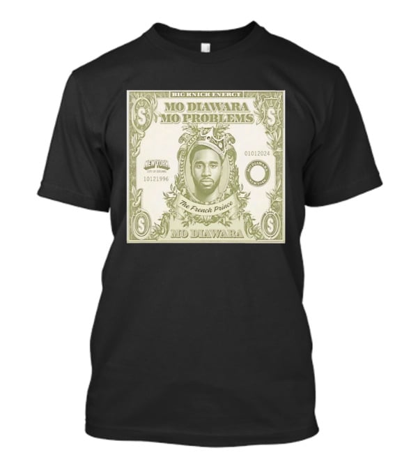 Big Knick Energy Mo Diawara Mo Problems The French Prince New York City Of Dreams T-Shirt