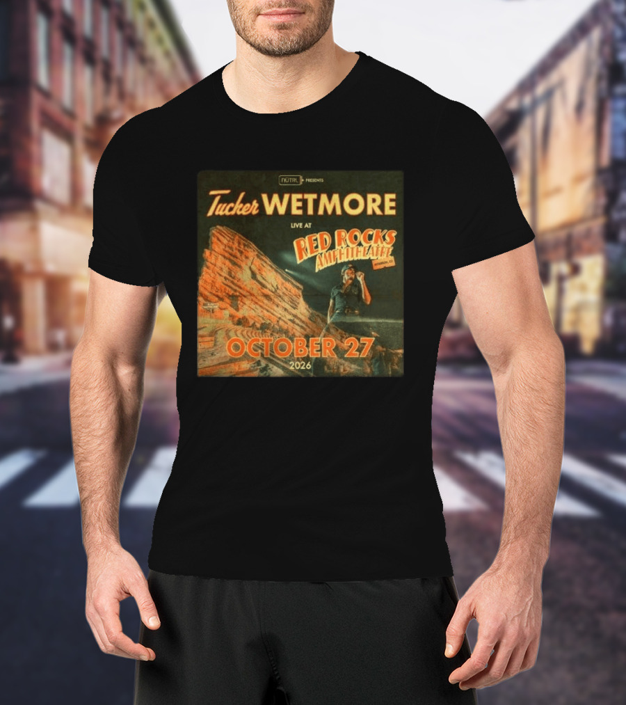 Tucker Wetmore Live At Red Rocks Amphitheatre Morrison CO October 27 2026 T-Shirt