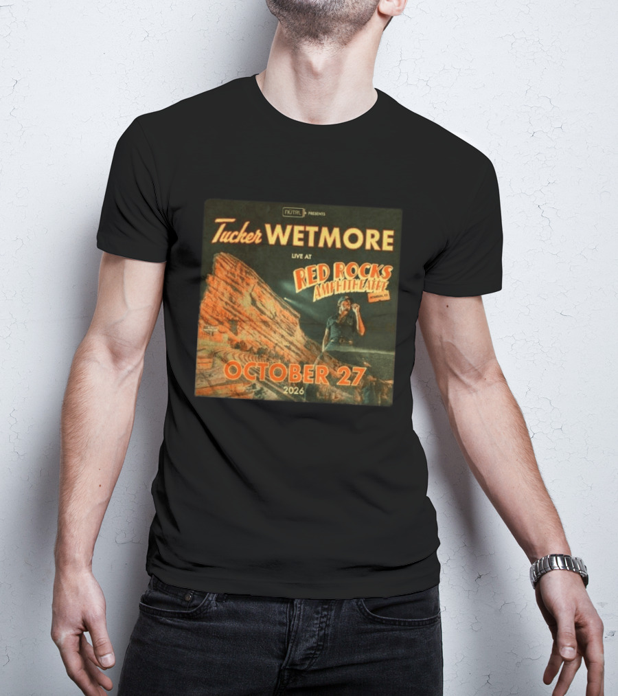 Tucker Wetmore Live At Red Rocks Amphitheatre Morrison CO October 27 2026 T-Shirt
