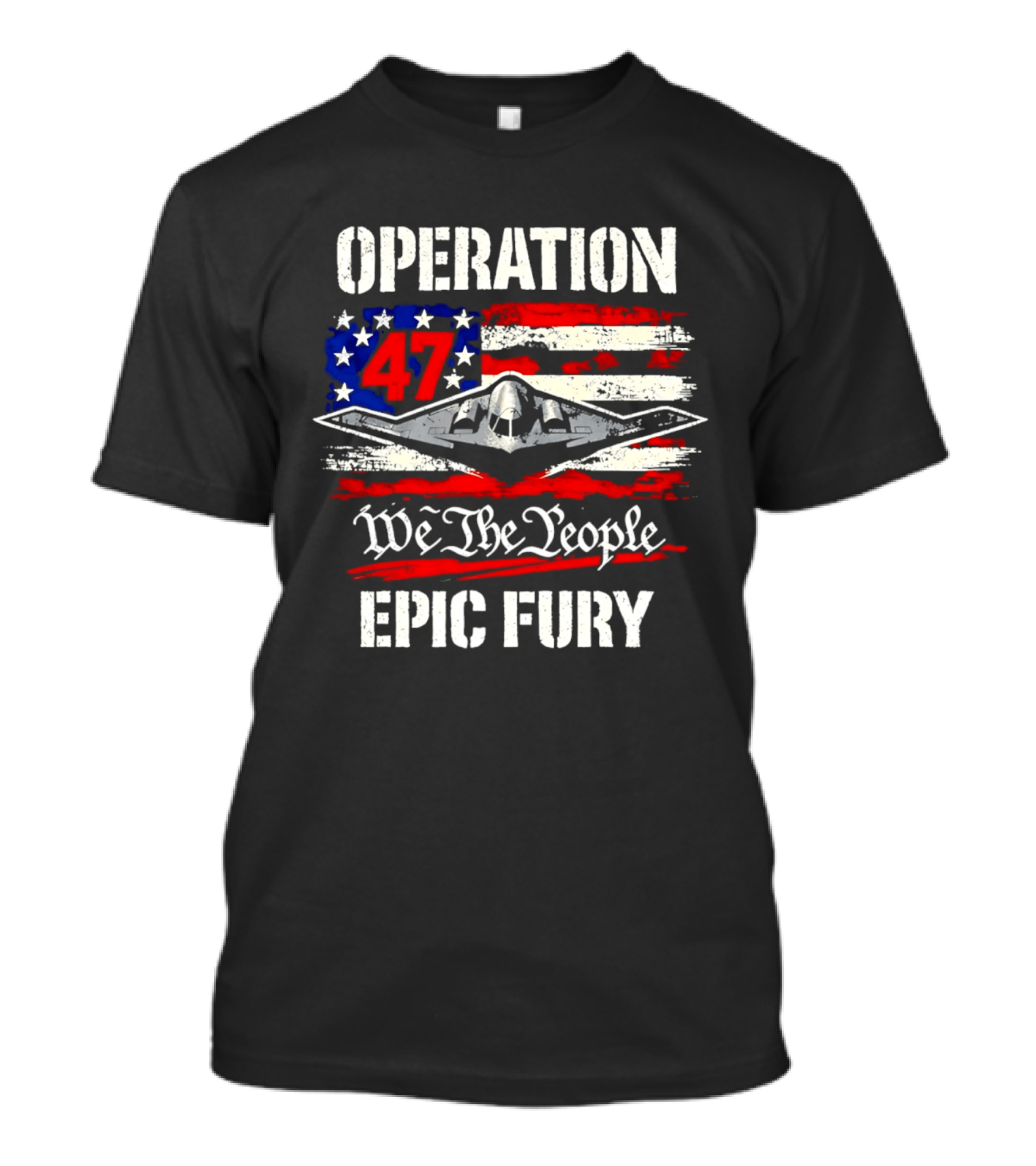 Operation 47 We The People Epic Fury Patriotic T-Shirt