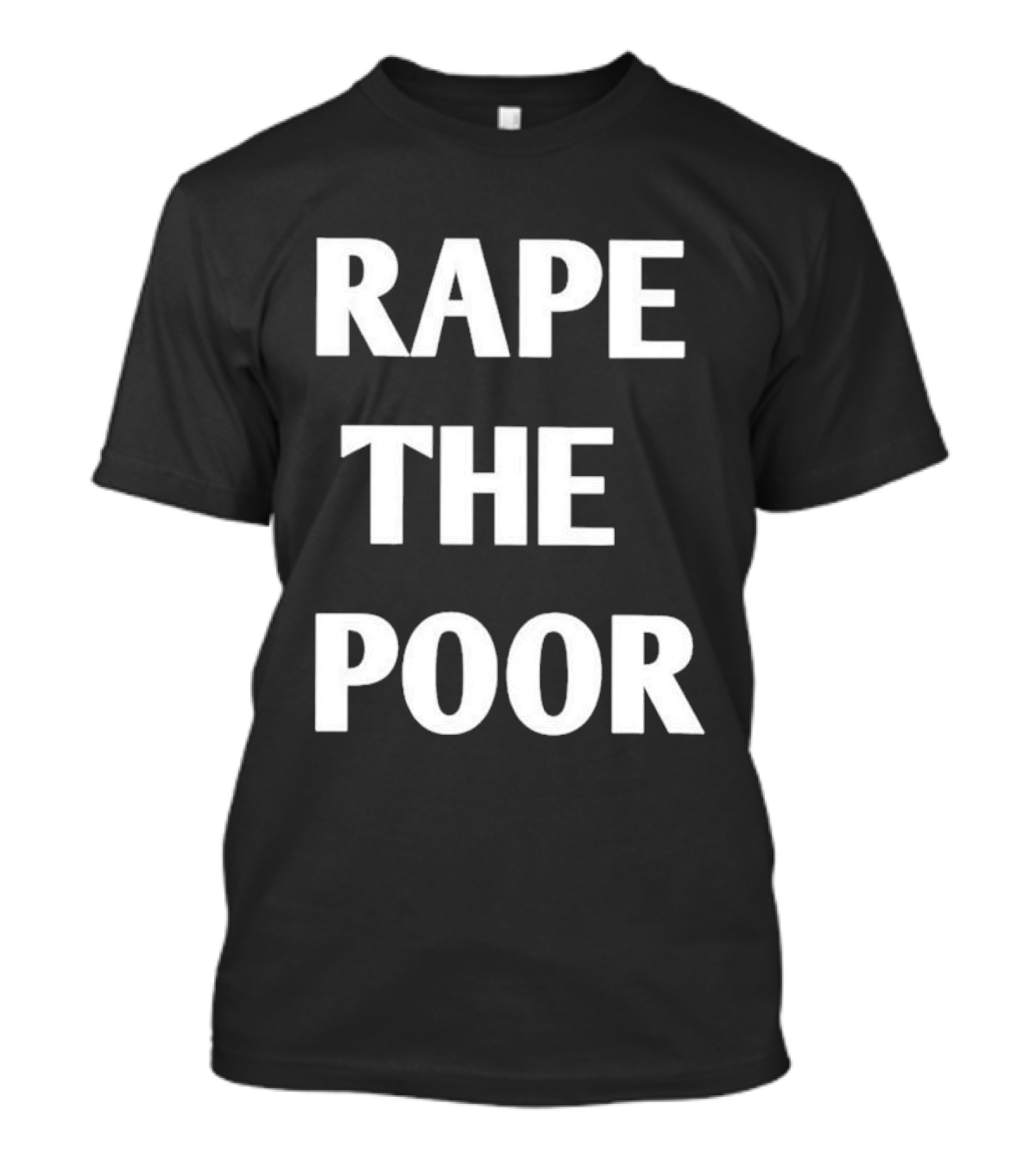 Rape The Poor T-Shirt