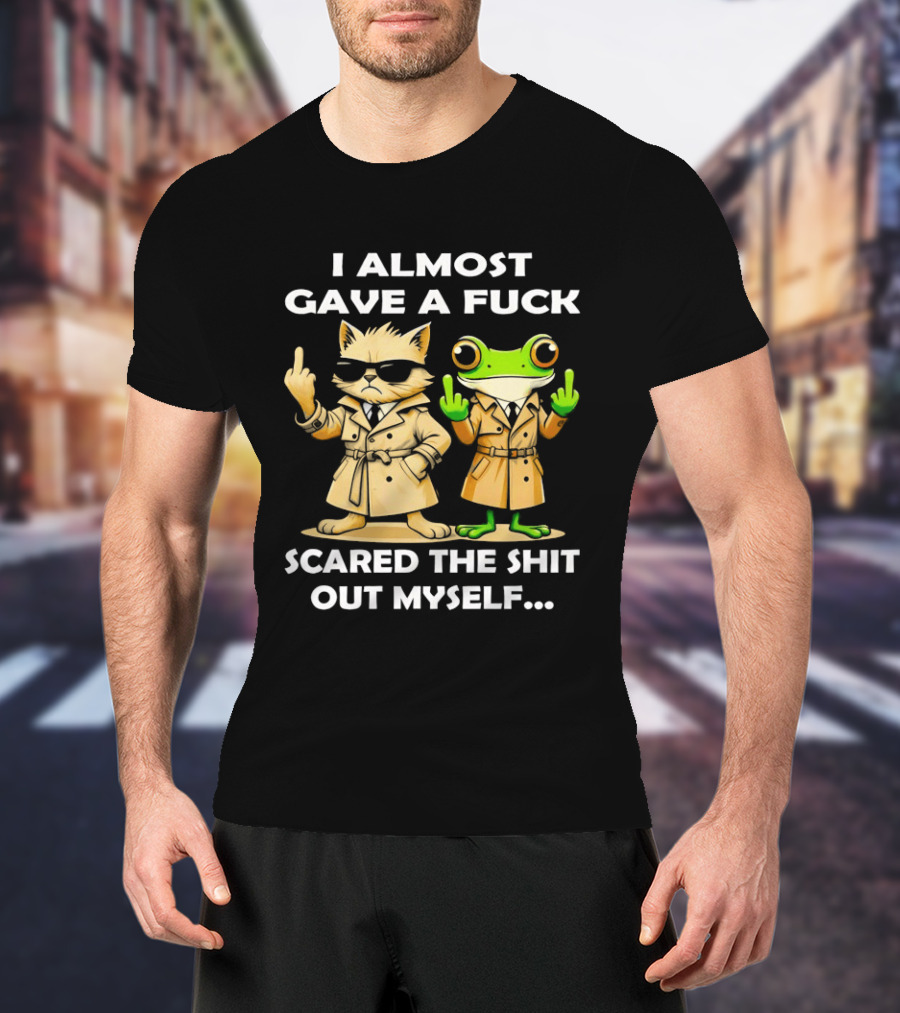 I Almost Gave A Fuck Scared The Shit Out Myself Cat And Frog T-Shirt