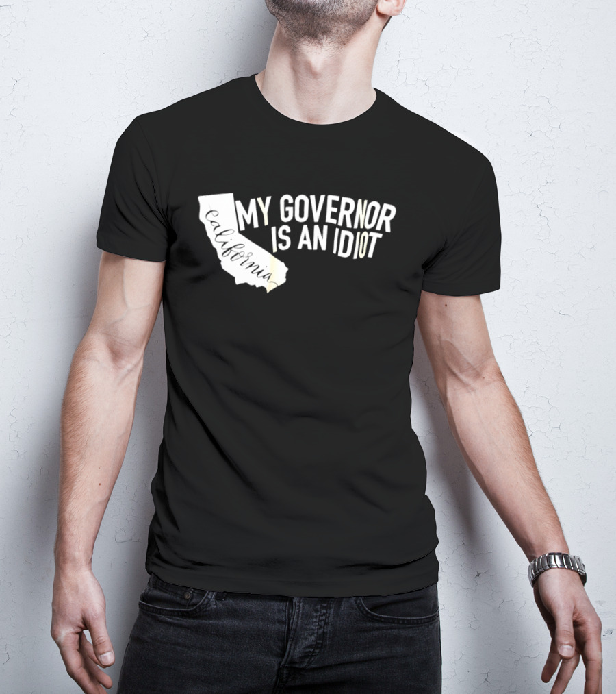 California My Governor Is An Idiot Map T-Shirt