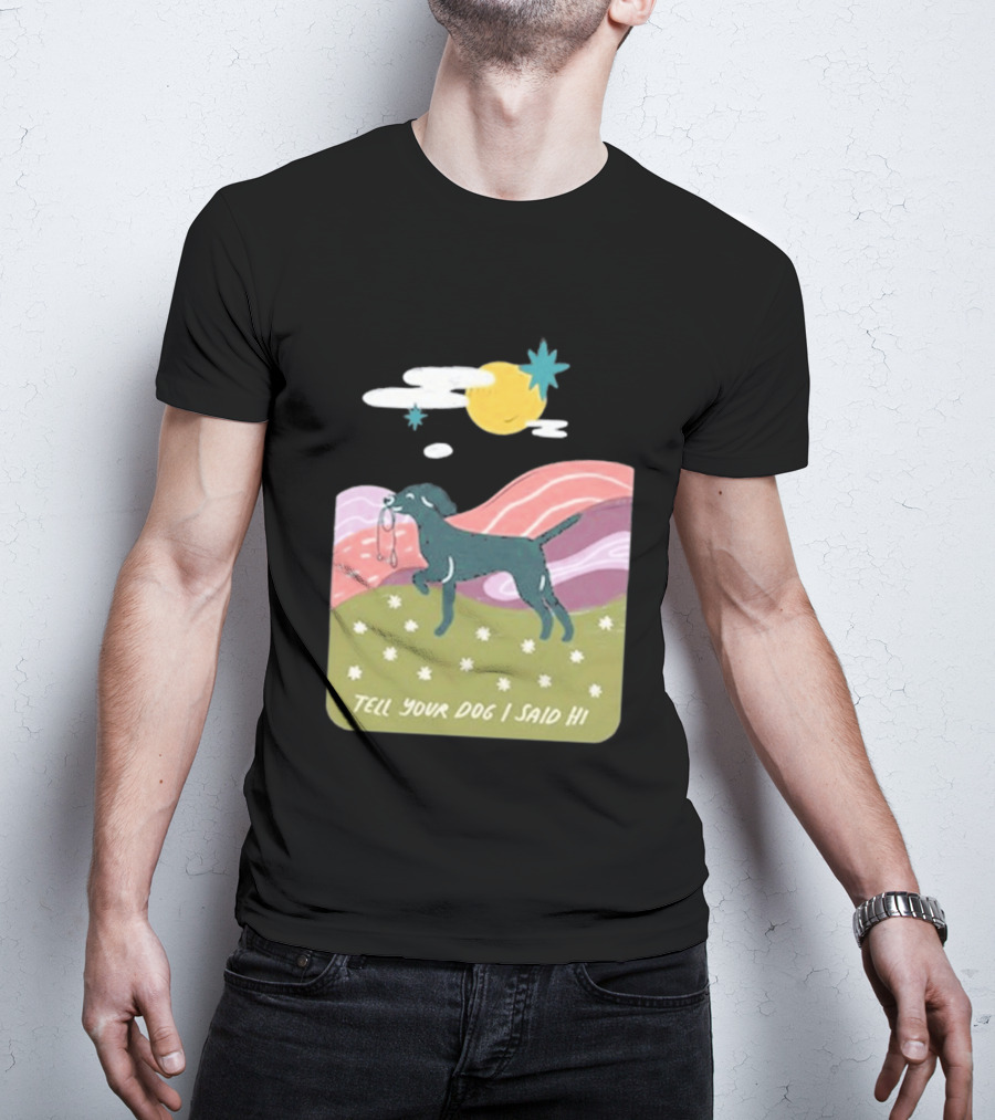 Tell Your Dog I Said Hi WeRateDogs Daydream Walk T-Shirt