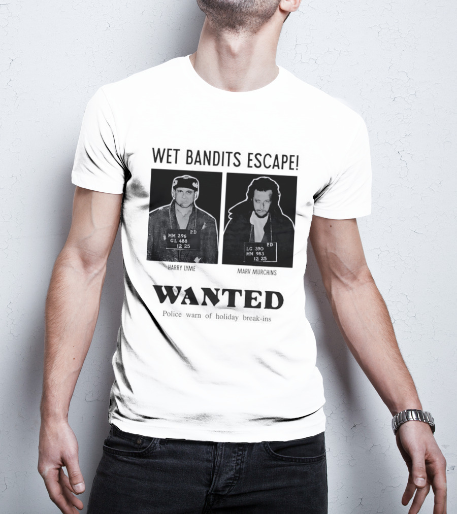 Wet Bandits Escape Harry Lyme Marv Murchins Wanted Police Warn Holiday Break Ins T-Shirt