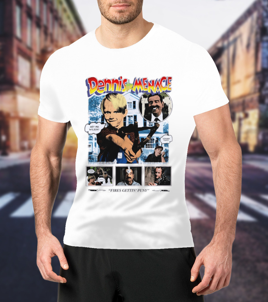 Dennis The Menace Hey Mr. Wilson Fires Gettin' Puny Soboba Tuffy T-Shirt