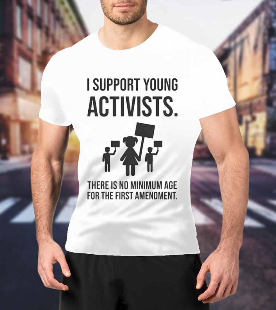 I Support Young Activists No Minimum Age First Amendment Rights T-Shirt