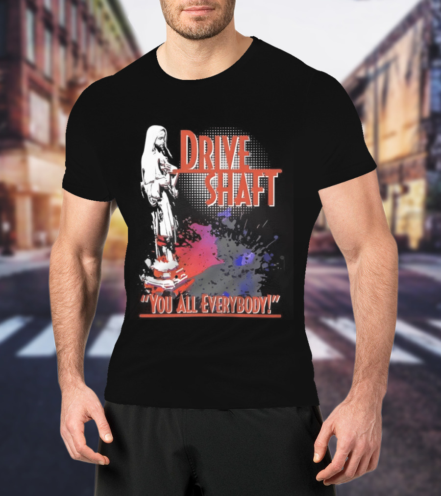 Drive Shaft You All Everybody Lost Band Fan Favorite T-Shirt