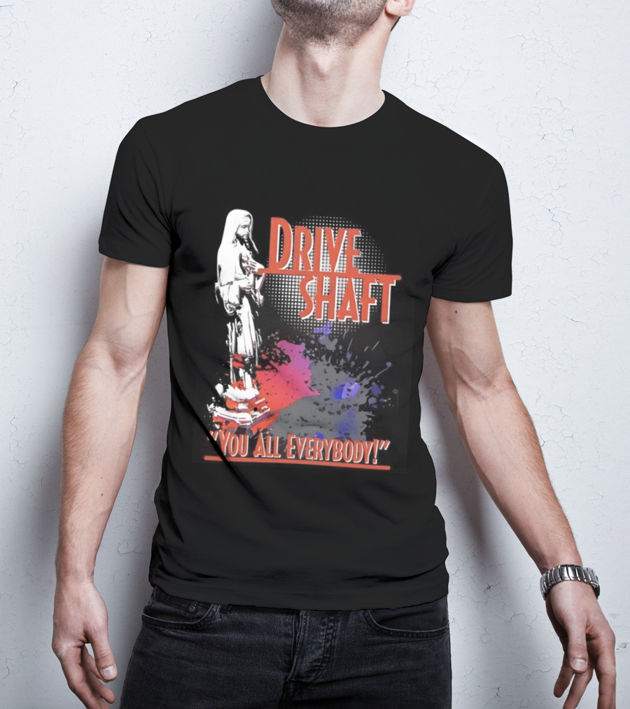 Drive Shaft You All Everybody Lost Band Fan Favorite T-Shirt